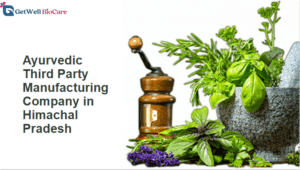 Ayurvedic Third Party Manufacturing Company in Himachal Pradesh