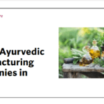 Top 10 Ayurvedic Manufacturing Companies in Kerala