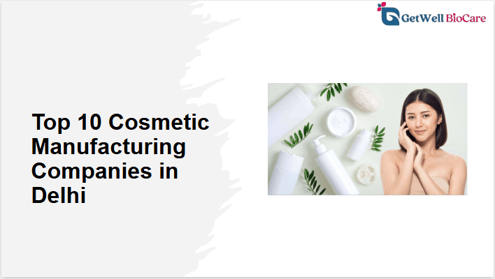 Top 10 Cosmetic Manufacturing Companies in Delhi