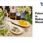 Future Trends in Nutraceutical Manufacturing Future Trends in Nutraceutical Manufacturing