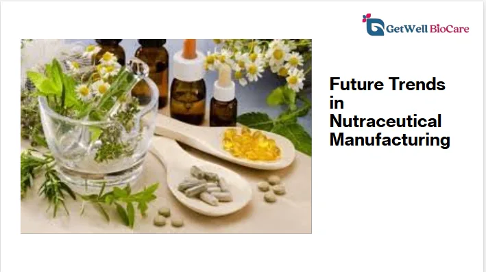 Future Trends in Nutraceutical Manufacturing
