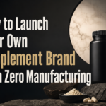 How to Launch Your Own Supplement Brand with Zero Manufacturing How to Launch Your Own Supplement Brand with Zero Manufacturing